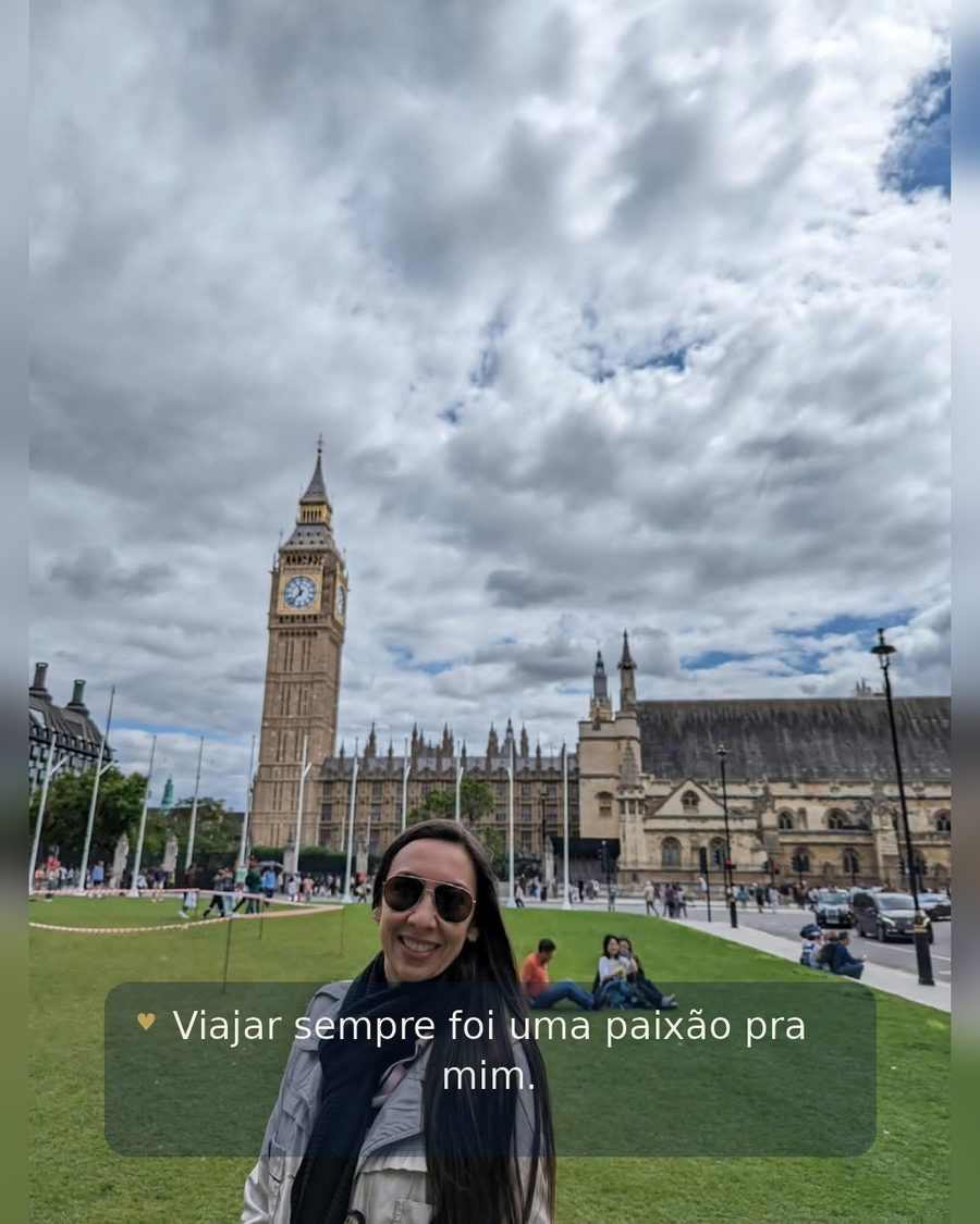 Viajar sempre foi uma paixão pra mim.