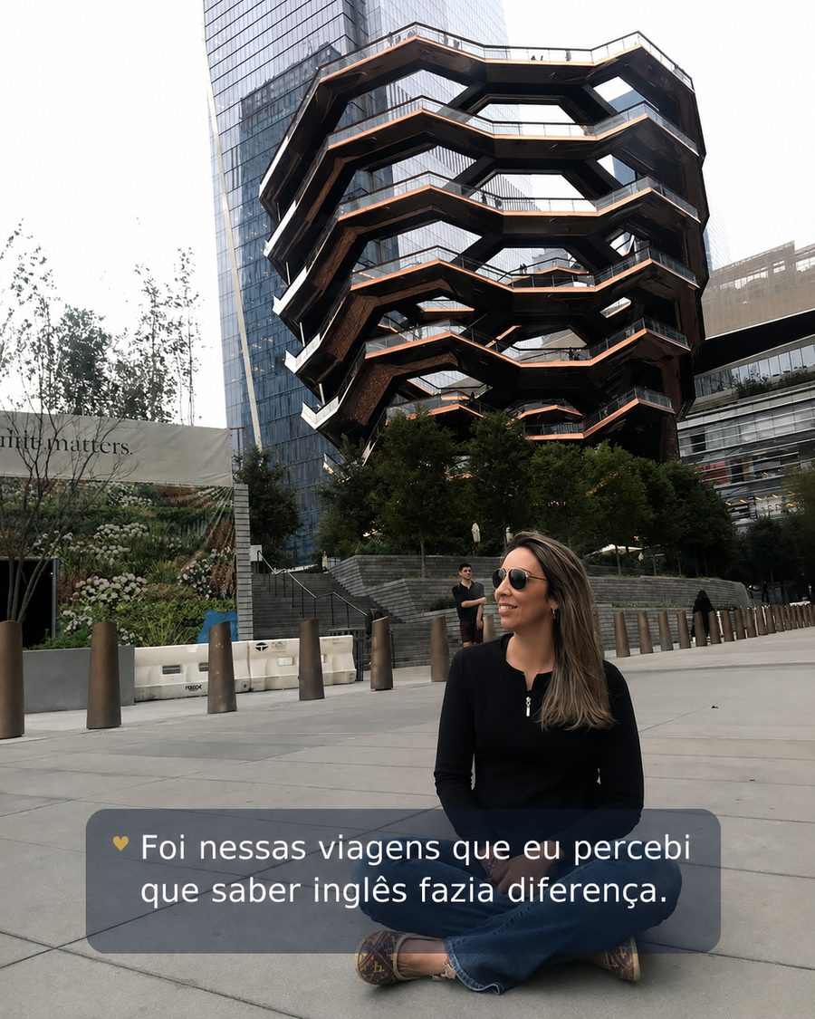 Foi nessas viagens que eu percebi que saber inglês fazia diferença.